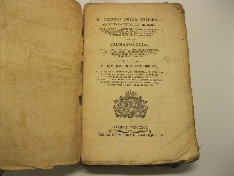 Il trionfo della religione cristiana - cattolica - romana sugli errori massime del tempo corrente e segnatamente su quelli d'un libro moderno trattante della natura dei miracoli e delle profezie ossia taumatologia in cui si dei miracoli come delle profezie e di varie altre materie teologiche, filosofiche, si danno diversi nuovi sistemi. Opera di ...